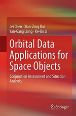 Orbital Data Applications for Space Objects : Conjunction Assessment and Situation Analysis - Lei Chen