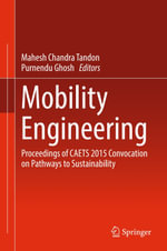 Mobility Engineering : Proceedings of CAETS 2015 Convocation on Pathways to Sustainability - Mahesh Chandra Tandon