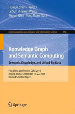 Knowledge Graph and Semantic Computing : Semantic, Knowledge, and Linked Big Data : First China Conference, CCKS 2016, Beijing, China, September 19-22, 2016, Revised Selected Papers - Huajun Chen
