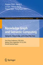 Knowledge Graph and Semantic Computing: Semantic, Knowledge, and Linked Big Data : First China Conference, CCKS 2016, Beijing, China, September 19-22, 2016, Revised Selected Papers - Huajun Chen