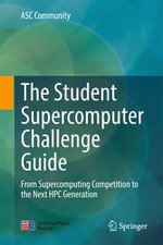The Student Supercomputer Challenge Guide : From Supercomputing Competition to the Next HPC Generation - ASC Community