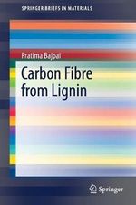 Carbon Fibre from Lignin : Springerbriefs in Materials - Pratima Bajpai