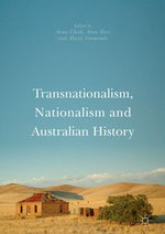Transnationalism, Nationalism and Australian History - Anna Clark