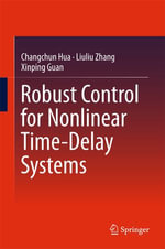 Robust Control for Nonlinear Time-Delay Systems : Engineering (R0) - Changchun Hua