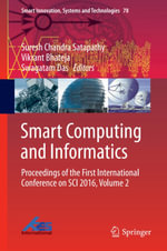 Smart Computing and Informatics : Proceedings of the First International Conference on SCI 2016, Volume 2 - Vikrant Bhateja