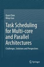Task Scheduling for Multi-core and Parallel Architectures : Challenges, Solutions and Perspectives - Minyi Guo