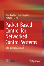 Packet-Based Control for Networked Control Systems : A Co-Design Approach - Yun-Bo Zhao