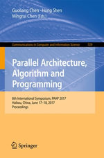 Parallel Architecture, Algorithm and Programming : 8th International Symposium, PAAP 2017, Haikou, China, June 17-18, 2017, Proceedings - Guoliang Chen