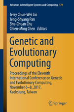 Genetic and Evolutionary Computing : Proceedings of the Eleventh International Conference on Genetic and Evolutionary Computing, November 6-8, 2017, Kaohsiung, Taiwan - Chien-Ming Chen
