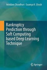 Bankruptcy Prediction through Soft Computing based Deep Learning Technique - Arindam Chaudhuri