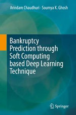 Bankruptcy Prediction through Soft Computing based Deep Learning Technique - Arindam Chaudhuri