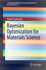 Bayesian Optimization for Materials Science : Mathematics and Statistics (R0) - Daniel Packwood