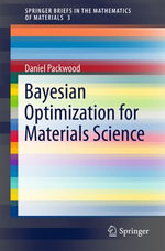 Bayesian Optimization for Materials Science : Mathematics and Statistics (R0) - Daniel Packwood