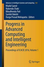 Progress in Advanced Computing and Intelligent Engineering : Proceedings of ICACIE 2016, Volume 1 - Author