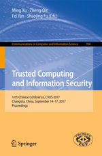 Trusted Computing and Information Security : 11th Chinese Conference, CTCIS 2017, Changsha, China, September 14-17, 2017, Proceedings - Author