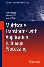 Multiscale Transforms with Application to Image Processing : Engineering (R0) - Aparna Vyas