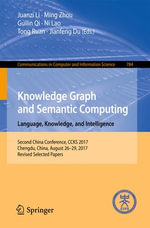 Knowledge Graph and Semantic Computing. Language, Knowledge, and Intelligence : Second China Conference, CCKS 2017, Chengdu, China, August 26-29, 2017, Revised Selected Papers - Juanzi Li