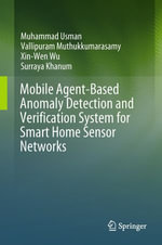 Mobile Agent-Based Anomaly Detection and Verification System for Smart Home Sensor Networks - Muhammad Usman