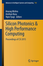 Silicon Photonics & High Performance Computing : Proceedings of CSI 2015 - Author