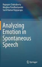 Analyzing Emotion in Spontaneous Speech - Rupayan Chakraborty