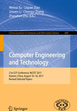 Computer Engineering and Technology : 21st CCF Conference, NCCET 2017, Xiamen, China, August 16-18, 2017, Revised Selected Papers - Author