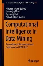 Computational Intelligence in Data Mining : Proceedings of the International Conference on CIDM 2017 - Himansu Sekhar Behera