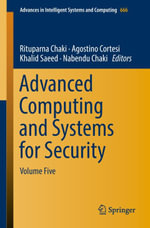 Advanced Computing and Systems for Security : Volume Five - Rituparna Chaki