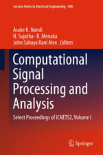 Computational Signal Processing and Analysis : Select Proceedings of ICNETS2, Volume I - Asoke K. Nandi