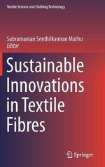 Sustainable Innovations in Textile Fibres : Textile Science and Clothing Technology - Subramanian Senthilkannan Muthu