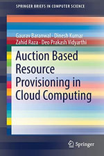 Auction Based Resource Provisioning in Cloud Computing : Springerbriefs in Computer Science - Gaurav Baranwal