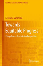 Towards Equitable Progress : Essays from a South Asian Perspective - K. Locana Gunaratna