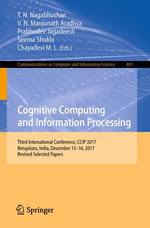 Cognitive Computing and Information Processing : Third International Conference, CCIP 2017, Bengaluru, India, December 15-16, 2017, Revised Selected Papers - T.N. Nagabhushan