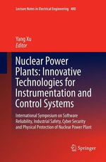Lecture Notes in Electrical Engineering : International Symposium on Software Reliability, Industrial Safety, Cyber Security and Physical Protection of Nuclear Power Plant - Yang Xu
