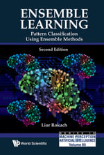 Ensemble Learning : Pattern Classification Using Ensemble Methods (Second Edition) - Lior Rokach