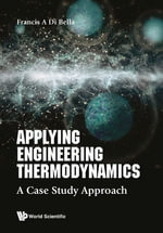 Applying Engineering Thermodynamics : A Case Study Approach - Frank A Di Bella