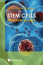 Stem Cells : From Hype To Hope - Khawaja Husnain  Haider