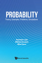 Probability : Theory, Examples, Problems, Simulations - Hannelore Lisei