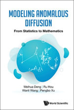 Modeling Anomalous Diffusion : From Statistics To Mathematics - Weihua Deng
