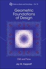 Geometric Foundations of Design : Old and New - Jay Kappraff