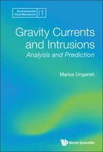 Gravity Currents And Intrusions : Analysis And Prediction - Marius Ungarish