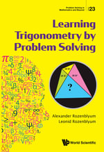 Learning Trigonometry by Problem Solving : Problem Solving In Mathematics And Beyond : Book 23 - Alexander Rozenblyum