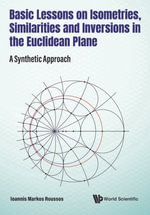 Basic Lessons on Isometries, Similarities and Inversions in the Euclidean Plane : A Synthetic Approach - Ioannis Markos Roussos