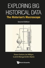 Exploring Big Historical Data : The Historian's Macroscope (Second Edition) - GRAHAM SHAWN