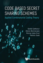 Code Based Secret Sharing Schemes : Applied Combinatorial Coding Theory - Selda Çalkavur