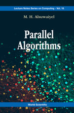 Parallel Algorithms : Lecture Notes Series on Computing : Book 16 - M H Alsuwaiyel