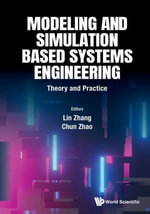 Modeling and Simulation Based Systems Engineering : Theory and Practice - Lin Zhang