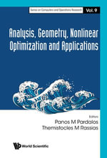 Analysis, Geometry, Nonlinear Optimization and Applications : Series on Computers and Operations Research : Book 9 - Panos M Pardalos