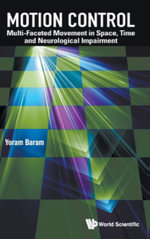 Motion Control : Multi-Faceted Movement in Space, Time and Neurological Impairment - Yoram Baram