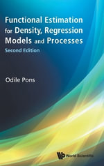 Functional Estimation for Density, Regression Models and Processes (Second Edition) : 2nd Edition - Odile Pons
