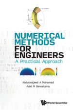 Numerical Methods For Engineers : A Practical Approach - Abdulmajeed A  Mohamad